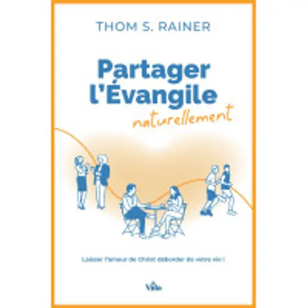 Partager l'évangile naturellement, Laisser l'amour de Christ déborder de votre vie!